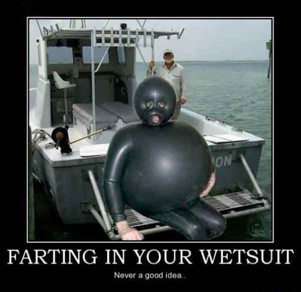 never fart in your wetsuit